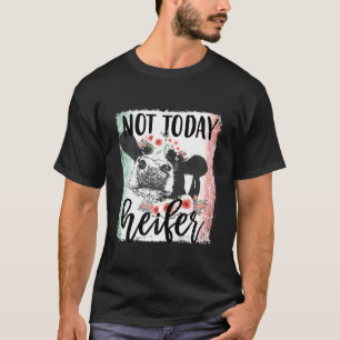 Womens Homestead Not Today Heifer Cow Farmer T-Shirt