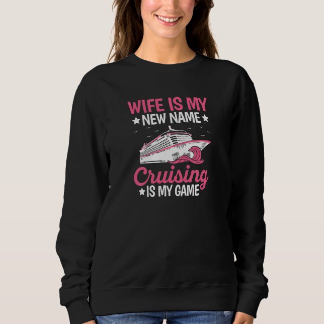 Womens Honeymoon Cruising Quote for a Cruising Wif Sweatshirt (Front)
