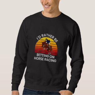 Womens Horse Racing Betting Horses Dad Sweatshirt