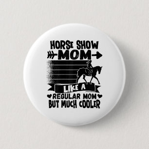 Womens Horse Show Mum Equestrian Horseback Riding 6 Cm Round Badge