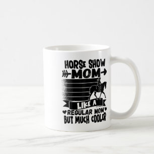 Womens Horse Show Mum Equestrian Horseback Riding  Coffee Mug