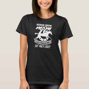 Womens Horse Show Mum Equestrian Horseback Riding  T-Shirt