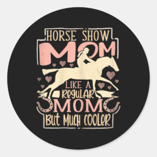 Womens Horse Show Mum Equestrian Horseck Riding Ri Classic Round Sticker