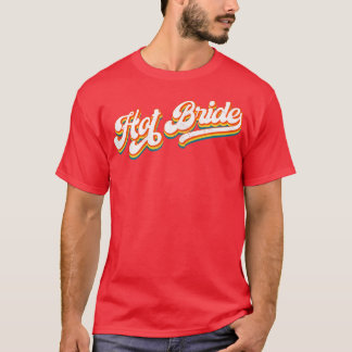 Womens Hot Bride - Stylish Retro 12 Matching Bache T-Shirt