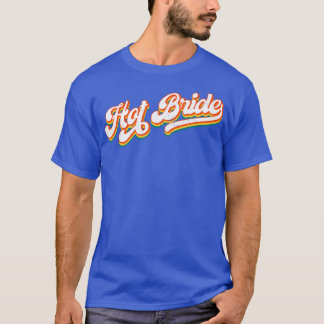 Womens Hot Bride Stylish Retro 12 Matching Bachel T-Shirt
