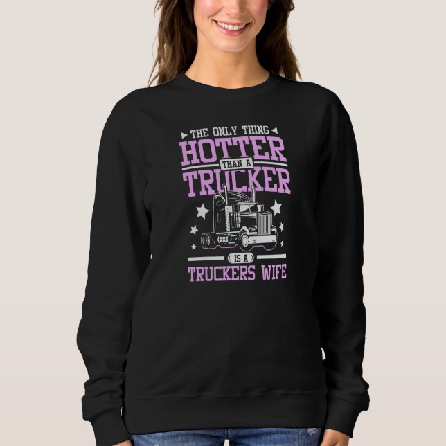 Womens Hotter than a trucker is a truckers wife Sweatshirt (Front)