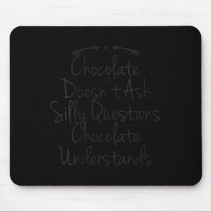 Womens Humour Quote Dad Funny Chocolate Doesnt Ask Mouse Pad