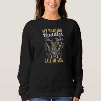 Womens Hunter  My Hunting Buddies Call Me Mom Sweatshirt