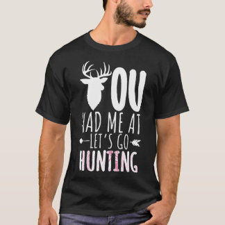 Womens Hunting Girl Outfit I Lets Go Hunting I Fun T-Shirt