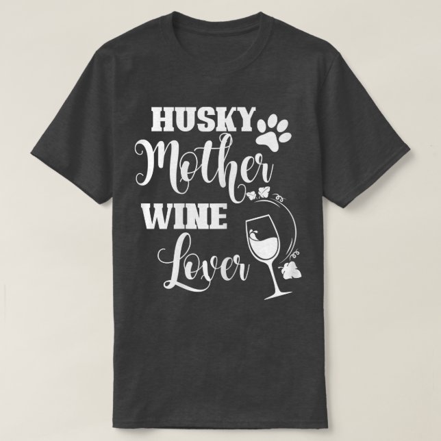 Womens Husky Mother Wine Lover Funny Dog Owner Gra T-Shirt (Design Front)