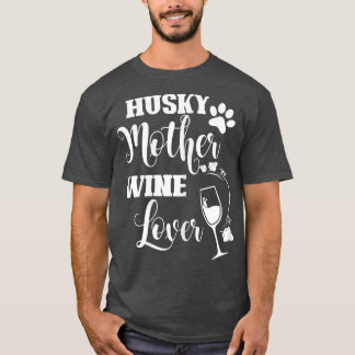 Womens Husky Mother Wine Lover Funny Dog Owner Gra T-Shirt