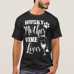 Womens Husky Mother Wine Lover Funny Dog Owner Gra T-Shirt