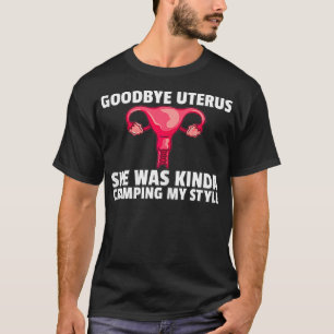 Womens Hysterectomy Goodbye Uterus Gift Surgery Re T-Shirt