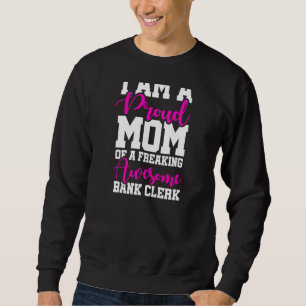 Womens I Am A Proud Mum Of A Freaking Awesome Bank Sweatshirt