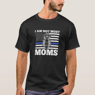 Womens I am not most moms police officer T-Shirt