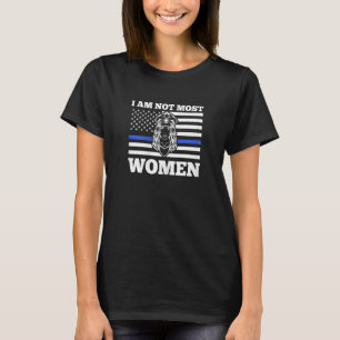 Womens I am not most women police officer T-Shirt