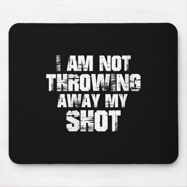 Womens I Am Not Throwing Away My Sho Motivational  Mouse Pad (Front)