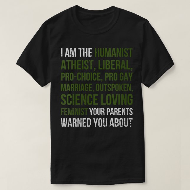 Womens I Am The Humanist Atheist Your Parents Warn T-Shirt (Design Front)