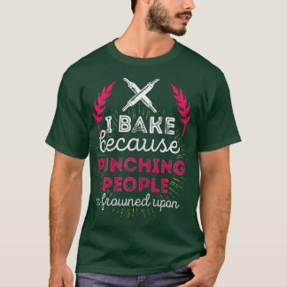Womens I Bake Because Punching People Is Frowned U T-Shirt
