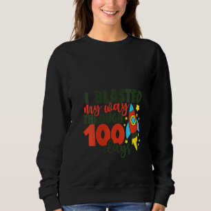 Womens I Blasted My Way Through 100 Days Teacher S Sweatshirt