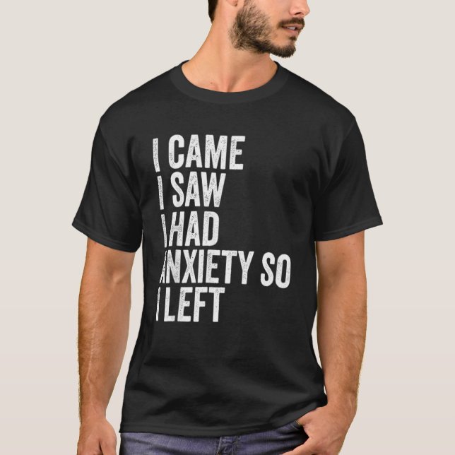 Womens I Came I Saw I Had Anxiety So I Left  Tee (Front)