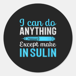 Womens I Can Do Anything Except Make Insulin V-nec Classic Round Sticker