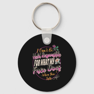Womens I Can't Be Held Resnsible What My Face Does Key Ring