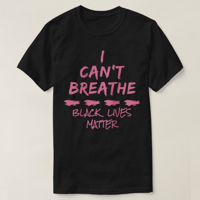 Womens I Can't Breathe Black Lives Matter  T-Shirt (Design Front)
