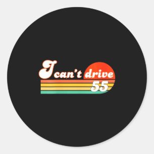 Womens i cant drive 55 bday retro birthday party m classic round sticker