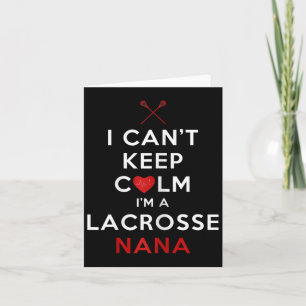 Womens I Can't Keep Calm I'm A Lacrosse Nana Card