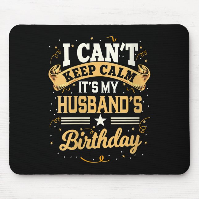 Womens I Can't Keep Calm It's My Husband Birthday  Mouse Pad (Front)