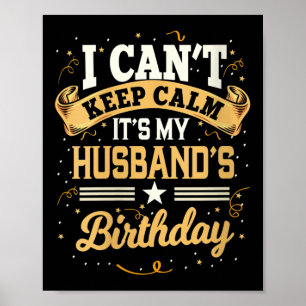 Womens I Can't Keep Calm It's My Husband Birthday  Poster