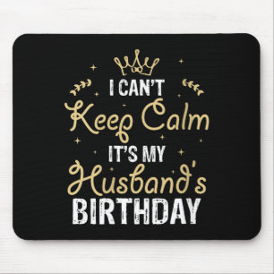 Womens i can't keep calm it's my husband's birthda mouse pad