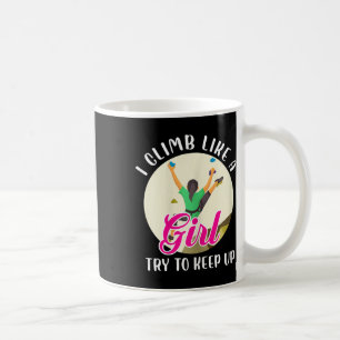 Womens I Climb Like A Girl Try To Keep Up Funny Cl Coffee Mug