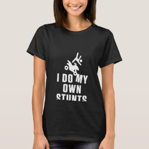 Womens I Do My Own Stunts Motocross Atv Biker Offr T-Shirt