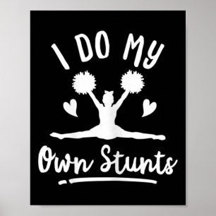 Womens I Do My Own Stunts Quote For A Cheer Girl Poster