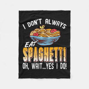 Womens I Don’t Always Eat Spaghetti Oh Wait Yes In Fleece Blanket