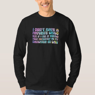 Womens I Don t Have A Favorite Child But If I Did T-Shirt