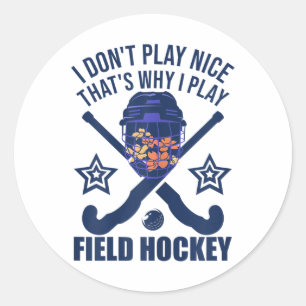 Womens I Don´t Play Nice - Field Hockey Goalie Classic Round Sticker