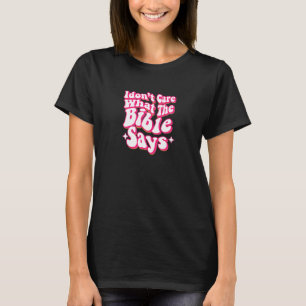 Womens I Don't Care What The Bible Says Protect Ro T-Shirt