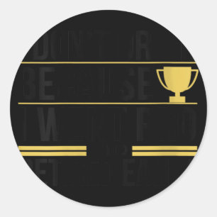 Womens I Dont Drink Because I Went Pro And Retired Classic Round Sticker