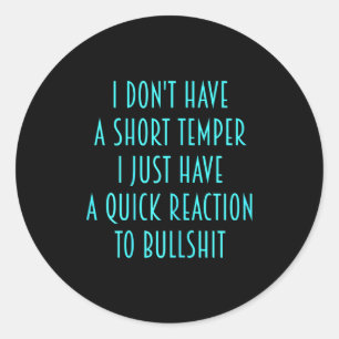 Womens I Don't Have A Short Temper-funny Sarcasm S Classic Round Sticker