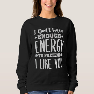 Womens  I Don't Have Enough Energy To Pretend Moth Sweatshirt