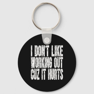 Womens I Dont Like Working Out Cuz It Hurts Funny Key Ring