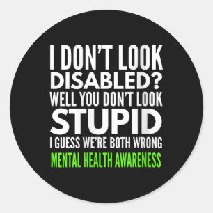 Womens I Dont Look Disabled Funny Mental Health Aw Classic Round Sticker