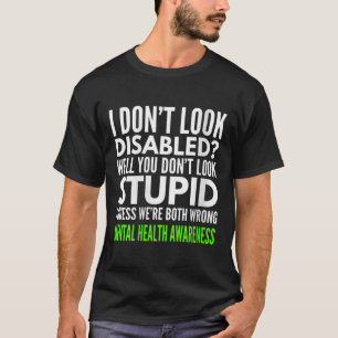 Womens I Dont Look Disabled Funny Mental Health Aw T-Shirt