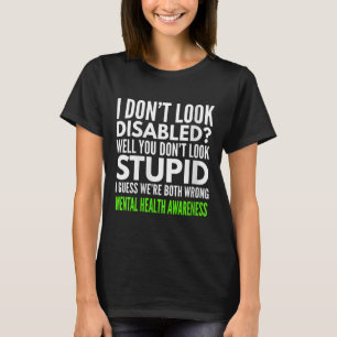 Womens I Dont Look Disabled Funny Mental Health Aw T-Shirt
