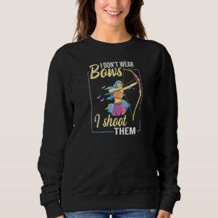 Womens I Don't Wear Bows I Shoot Them For A Arche Sweatshirt
