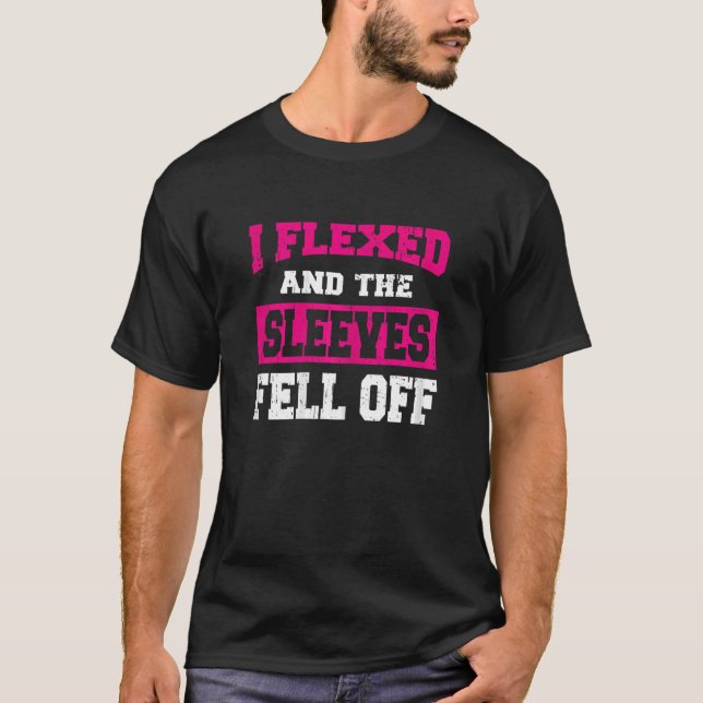 Womens I Flexed and Sleeves Fur Off Gym Fitness Wo T-Shirt (Front)