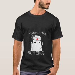 Womens I Found This Humerus Nurse Halloween Ghost T-Shirt